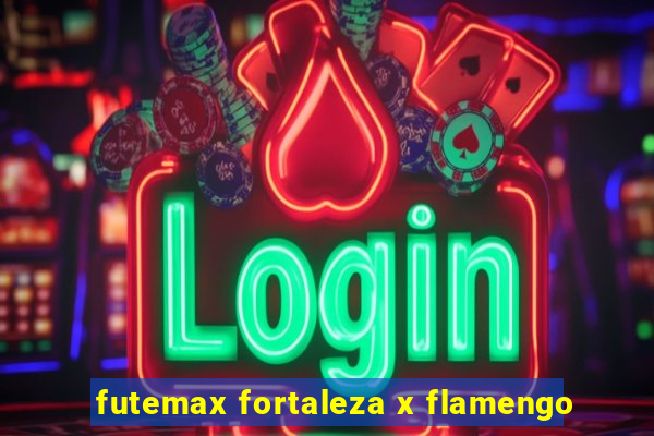 futemax fortaleza x flamengo